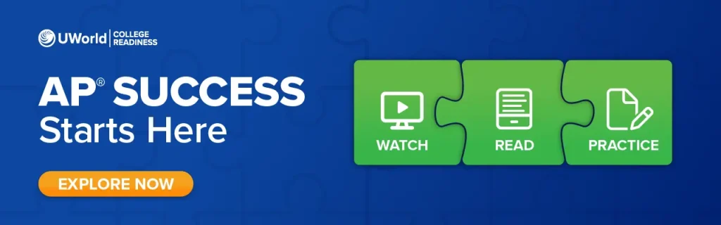 AP Success Starts Here with UWorld’s Watch, Read & Practice method.